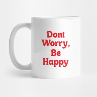 Dont Worry, Be Happy Mug